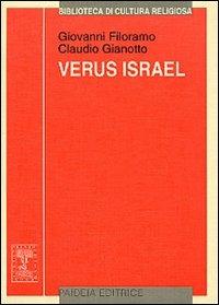 Verus Israel. Nuove prospettive sul giudeocristianesimo. Atti del Colloquio (Torino, 4-5 novembre 1999) - Giovanni Filoramo, Claudio Gianotto - Libro Paideia 2001, Biblioteca di cultura religiosa | Libraccio.it