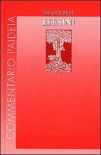 Lettera agli efesini - Ernest Best - Libro Paideia 2001, Commentario Paideia | Libraccio.it