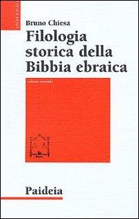 Filologia storica della Bibbia ebraica. Vol. 2: Dall'età moderna ai giorni nostri. - Bruno Chiesa - Libro Paideia 2002, Studi biblici | Libraccio.it