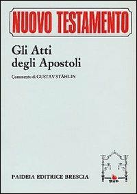 Gli Atti degli Apostoli - Jürgen Roloff - Libro Paideia 2007, Nuovo Testamento. Seconda serie | Libraccio.it