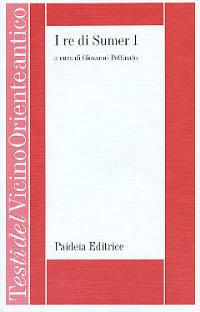 I re di Sumer. Vol. 1: Iscrizioni reali presargoniche della Mesopotamia.  - Libro Paideia 2003, Testi del Vicino Oriente antico | Libraccio.it