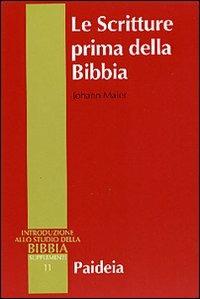 Le Scritture prima della Bibbia - Johann Maier - Libro Paideia 2003, Supplementi alla Introduzione allo Studio della Bibbia | Libraccio.it