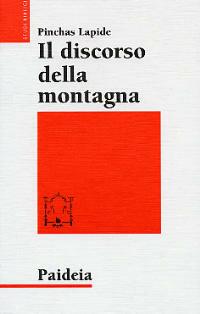 Il discorso della montagna. Utopia o programma? - Pinchas Lapide - Libro Paideia 2003, Studi biblici | Libraccio.it