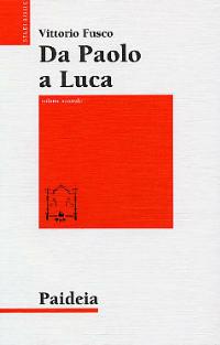 Da Paolo a Luca. Studi su Luca. Atti. Vol. 2 - Vittorio Fusco - Libro Paideia 2003, Studi biblici | Libraccio.it