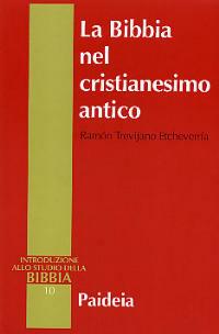 La Bibbia nel cristianesimo antico. Esegesi prenicena, scritti gnostici, apocrifi del Nuovo Testamento - Ramon Trevijano Etcheverria - Libro Paideia 2003, Introduzione allo studio della Bibbia | Libraccio.it