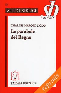 Le parabole del regno - Charles H. Dodd - Libro Paideia 2004, Reprints | Libraccio.it