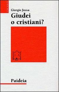 Giudei o cristiani? I seguaci di Gesù in cerca di una propria identità - Giorgio Jossa - Libro Paideia 2004, Studi biblici | Libraccio.it