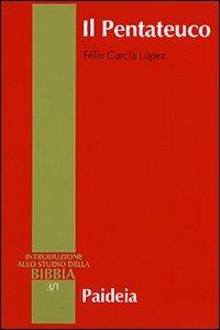 Il Pentateuco. Introduzione alla lettura dei primi cinque libri della Bibbia - Félix García López - Libro Paideia 2004, Introduzione allo studio della Bibbia | Libraccio.it