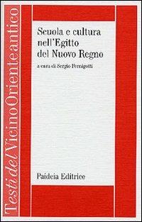 Scuola e cultura nell'Egitto del Nuovo Regno. Le «miscellanee neo-egiziane»  - Libro Paideia 2005, Testi del Vicino Oriente antico | Libraccio.it