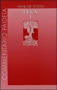 Vangelo di Luca. Vol. 1: Introduzione. Commento a 1,1-9,50 - François Bovon - Libro Paideia 2005, Commentario Paideia | Libraccio.it