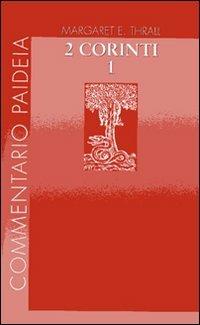 Seconda Lettera ai corinti. Vol. 1: Introduzione. Commento ai capp. 1-7 - Margaret E. Thrall - Libro Paideia 2007, Commentario Paideia | Libraccio.it