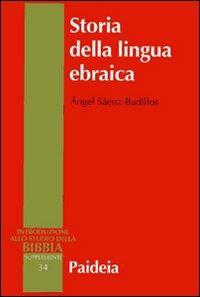 Storia della lingua ebraica - Angel Saenz-Badillos - Libro Paideia 2007, Supplementi alla Introduzione allo Studio della Bibbia | Libraccio.it