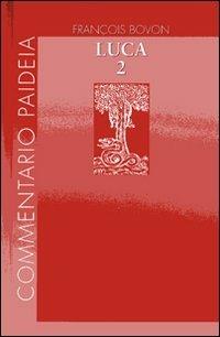 Vangelo di Luca. Vol. 2: Commento a 9,51-19,27. - François Bovon - Libro Paideia 2007, Commentario Paideia | Libraccio.it