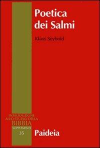 Poetica dei Salmi - Klaus Seybold - Libro Paideia 2007, Supplementi alla Introduzione allo Studio della Bibbia | Libraccio.it