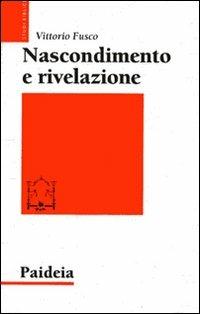 Nascondimento e rivelazione. Studi sul Vangelo di Marco - Vittorio Fusco - Libro Paideia 2007, Studi biblici | Libraccio.it