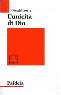 L'unicità di Dio. Un modello argomentativo orientale per l'«Ascolta, Israele!» - Oswald Loretz - Libro Paideia 2007, Studi biblici | Libraccio.it