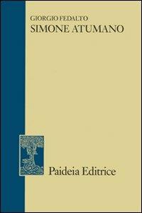 Simone Atumano. Monaco di Studio, arcivescovo latino di Tebe. Secolo XIV - Giorgio Fedalto - Libro Paideia 2007, Storia del cristianesimo | Libraccio.it