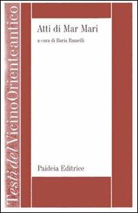Atti di Mar Mari - Ilaria Ramelli - Libro Paideia 2008, Testi del Vicino Oriente antico | Libraccio.it