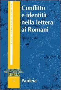 Conflitto e identità nella lettera ai Romani. Il conflitto sociale dell'epistola di Paolo - Philip F. Esler - Libro Paideia 2008, Introduzione allo studio della Bibbia | Libraccio.it
