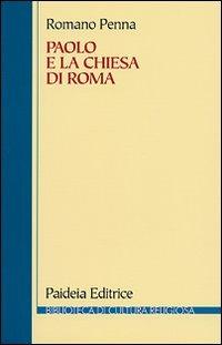 Paolo e la Chiesa di Roma - Romano Penna - Libro Paideia 2009, Biblioteca di cultura religiosa | Libraccio.it