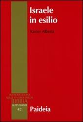 Israele in esilio. Storia e letteratura nel VI secolo a.C.