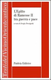 L'Egitto di Ramesse II tra guerra e pace - Sergio Pernigotti - Libro Paideia 2010, Testi del Vicino Oriente antico | Libraccio.it