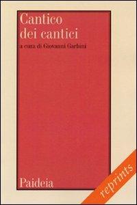 Cantico dei cantici. Testo, traduzione, note e commento  - Libro Paideia 2010, Reprints | Libraccio.it
