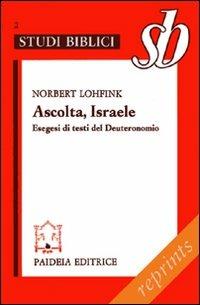 Ascolta, Israele. Esegesi di testi del Deuteronomio - Norbert Lohfink - Libro Paideia 2010, Reprints | Libraccio.it