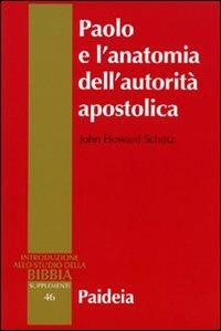 Paolo e l'anatomia dell'autorità apostolica - John H. Schütz - Libro Paideia 2011, Introduzione allo studio della Bibbia | Libraccio.it