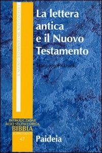 La lettera antica e il Nuovo Testamento. Guida al contesto e all'esegesi - Hans-Josef Klauck - Libro Paideia 2011, Introduzione allo studio della Bibbia | Libraccio.it
