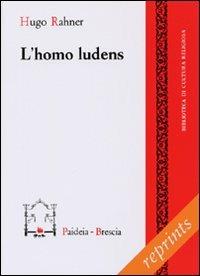 L' uomo che gioca - Hugo Rahner - Libro Paideia 2011, Reprints | Libraccio.it