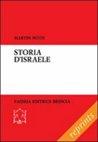 Storia d'Israele - Martin Noth - Libro Paideia 2011, Reprints | Libraccio.it
