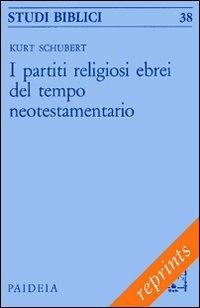 I partiti religiosi ebrei del tempo neotestamentario - Kurt Schubert - Libro Paideia 2011, Reprints | Libraccio.it