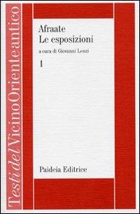 Esposizioni. Vol. 1: Introduzione. Esposizione 1-10. - Afraate - Libro Paideia 2012, Testi del Vicino Oriente antico | Libraccio.it