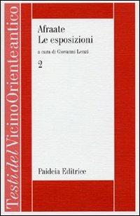 Le esposizioni. Vol. 2: Afraate - Giovanni Lenzi - Libro Paideia 2012, Testi del Vicino Oriente antico | Libraccio.it