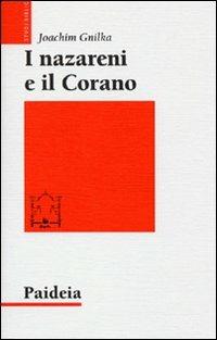 I nazareni e il Corano - Joachim Gnilka - Libro Paideia 2012, Studi biblici | Libraccio.it