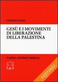 Gesù e i movimenti di liberazione della Palestina - Giorgio Jossa - Libro Paideia 2013, Reprints | Libraccio.it