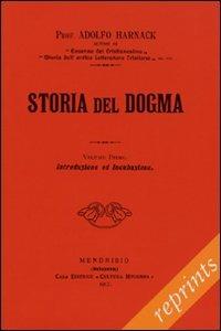 Storia del dogma (rist. anast. 1912). Vol. 1: Introduzione. Presupposti e genesi del dogma. - Adolf von Harnack - Libro Paideia 2012 | Libraccio.it