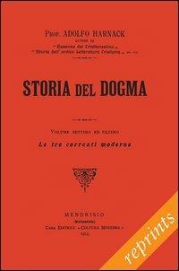 Manuale di storia del dogma (rist. anast. 1914). Vol. 7: Le tre correnti moderne del dogma. - Adolf von Harnack - Libro Paideia 2012, Reprints | Libraccio.it