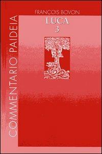 Vangelo di Luca. Vol. 3: Commento a 19,28-24,53. - François Bovon - Libro Paideia 2013, Commentario Paideia | Libraccio.it