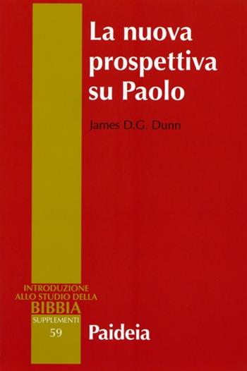 La nuova prospettiva su Paolo - James D. Dunn - Libro Paideia 2014, Supplementi alla Introduzione allo Studio della Bibbia | Libraccio.it