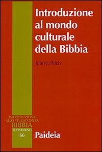 Introduzione al mondo culturale della Bibbia - John J. Pilch - Libro Paideia 2015, Supplementi alla Introduzione allo Studio della Bibbia | Libraccio.it