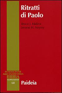 Ritratti di Paolo. Archeologia della personalità antica - Bruce J. Malina, Jerome H. Neyrey - Libro Paideia 2016, Supplementi alla Introduzione allo Studio della Bibbia | Libraccio.it