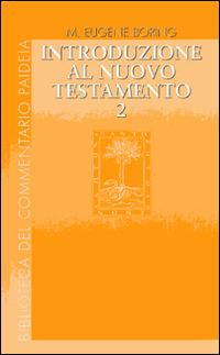 Introduzione al Nuovo Testamento. Vol. 2: Storia, letteratura, teologia - Eugene M. Boring - Libro Paideia 2016, Biblioteca di Paideia | Libraccio.it