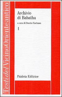 Archivio di Babatha. Testi greci e Ketubbah. Vol. 1  - Libro Paideia 2016, Testi del Vicino Oriente antico | Libraccio.it