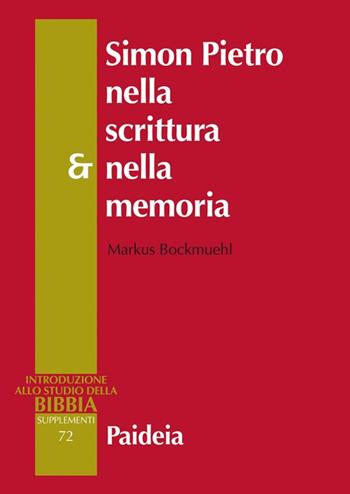 Simon Pietro nella scrittura e nella memoria - Markus Bockmuehl - Libro Paideia 2017, Introduzione allo studio della Bibbia | Libraccio.it