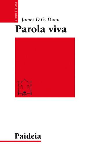 Parola viva - James D. Dunn - Libro Paideia 2017, Studi biblici | Libraccio.it