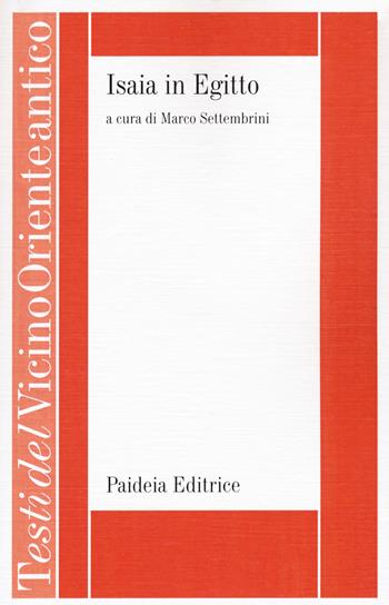 Isaia in Egitto  - Libro Paideia 2018, Testi del Vicino Oriente antico | Libraccio.it