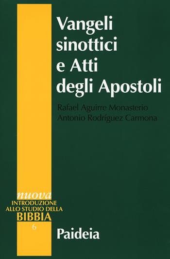 Vangeli sinottici e Atti degli Apostoli - Rafael Aguirre Monasterio, Antonio Rodríguez Carmona - Libro Paideia 2019, Nuova introduzione allo studio della Bibbia | Libraccio.it