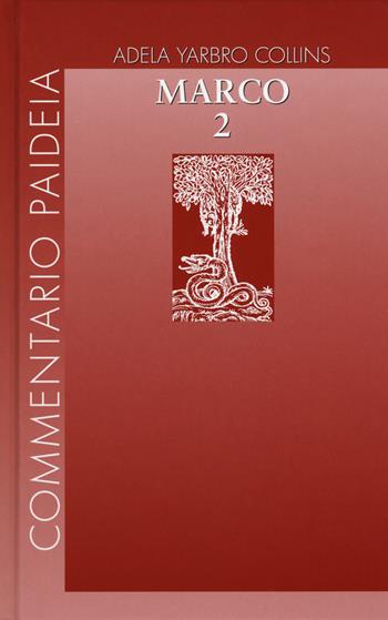 Vangelo di Marco. Vol. 2 - Adela Yarbro Collins - Libro Paideia 2019, Commentario Paideia | Libraccio.it